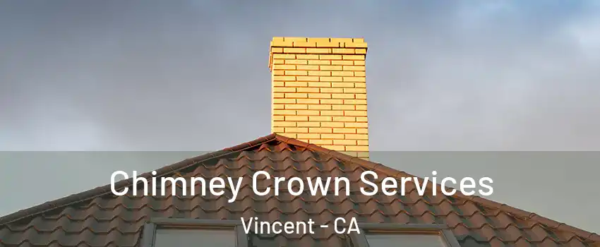 Chimney Crown Services Vincent - CA